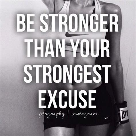 Be Stronger Than Your Strongest Excuse Quotes Quote Fitness Exercise