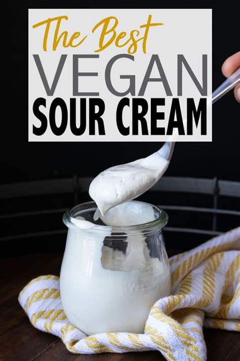 The Best Homemade Vegan Sour Cream Recipe Recipe Vegan Sour Cream