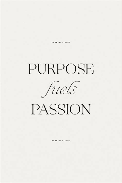 Purpose Fuels Passion Inspiring Quote Inspirational Quotes Motivational Quotes Quote Aesthetic