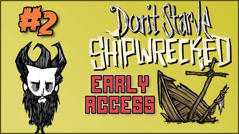 Dont Starve Shipwrecked Lets Play 2 Set Sail Early Access