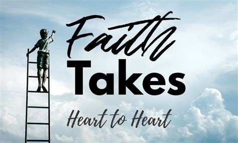 Faith Takes Heart To Heart Rhema