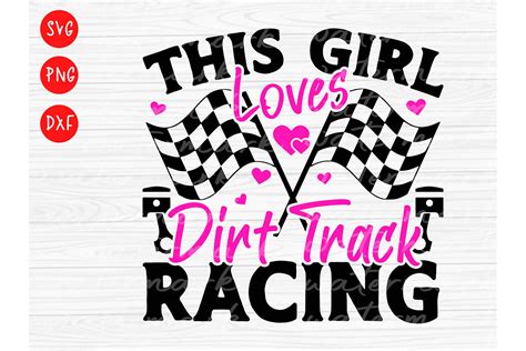 This Girl Loves Dirt Track Racing Svg R Graphic By DeeNaenon