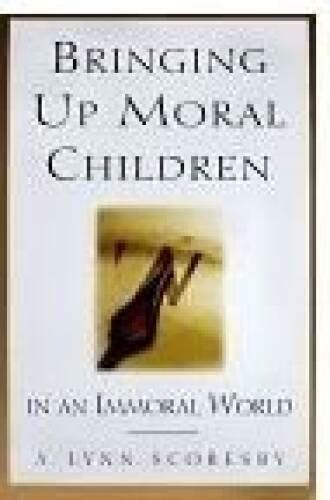 Bringing Up Moral Children By A Lynn Scoresby 1989 Trade Paperback