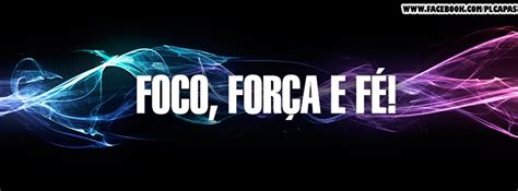 Capas Para Facebook Foco Força E Fé Capa Para Facebook Covers Capas Linha Do Tempo Time Line