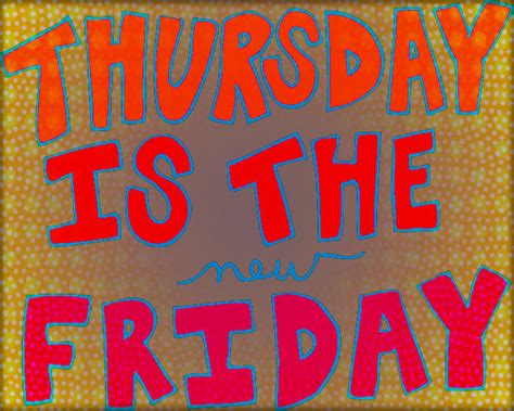 Researchers Confirm That Thursday Is The New Friday | FM Observer Fargo Moorhead Satire News and ...