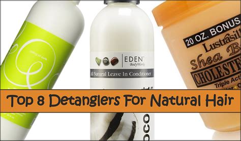 Great slip = easy to. Top 8 Detanglers For Natural Hair - Black Hair Information