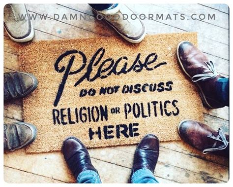 Please Do Not Discuss Politics Or Religion From Damn Good Doormats