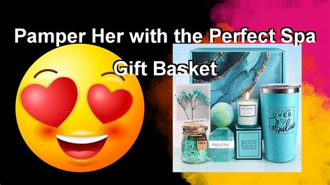 Pamper Her With The Perfect Spa T Basket Youtube