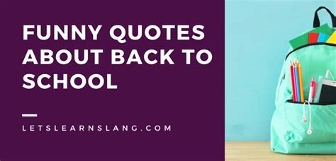 100 Funny Quotes About Back To School Funny But True Lets Learn Slang