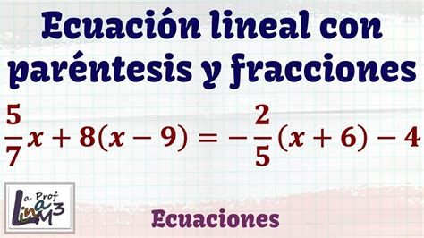 Ecuaci N De Primer Grado Con Par Ntesis Y Fracciones Ejercicio La Prof Lina M Youtube