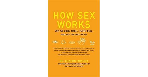 How Sex Works Why We Look Smell Taste Feel And Act The Way We Do By Sharon Moalem