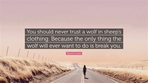 Rachel E Carter Quote “you Should Never Trust A Wolf In Sheeps