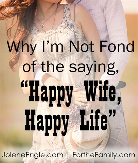 Why Im Not Fond Of The Saying “happy Wife Happy Life”