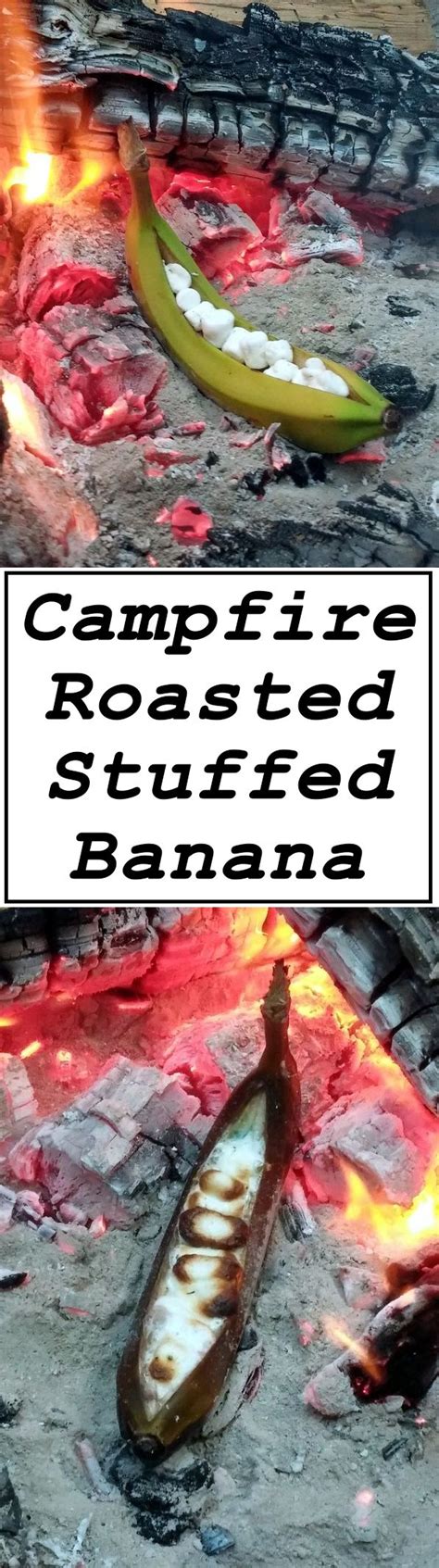 Campfire Roasted Stuffed Banana Campfire Food Camping Meals Smoking