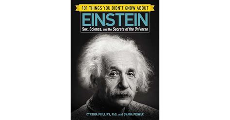 101 Things You Didnt Know About Einstein Sex Science And The Secrets Of The Universe By
