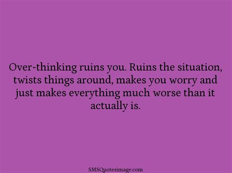 Over Thinking Ruins You Wise Sms Quotes Image