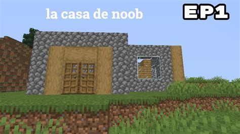 Minecraft Serie Ep 1 La Casa De Noob Regular Youtube
