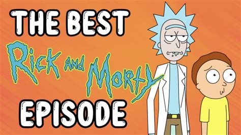This Is The Best Episode Of Rick And Morty Youtube