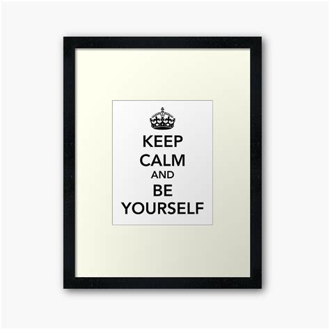 Keep Calm And Be Yourself Framed Art Print By Keepers Redbubble