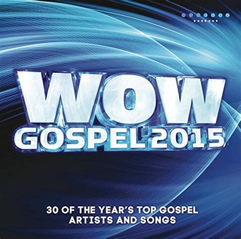 Wow Gospel 2015 The Year S 30 Top Gospel Artists And Songs Various