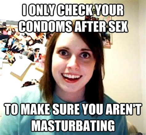 I Only Check Your Condoms After Sex To Make Sure You Aren T