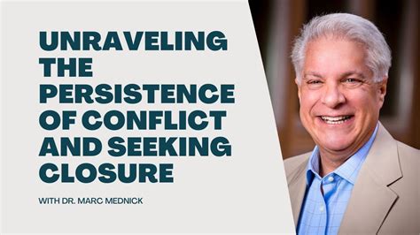 Unraveling the Persistence of Conflict and Seeking Closure #