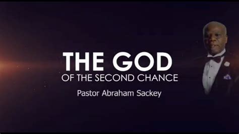 The God Of The Second Chance The Apostolic Church All Nations Centre