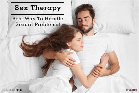 Sex Therapy Best Way To Handle Sexual Problems By Dr Ucshanghvi Lybrate