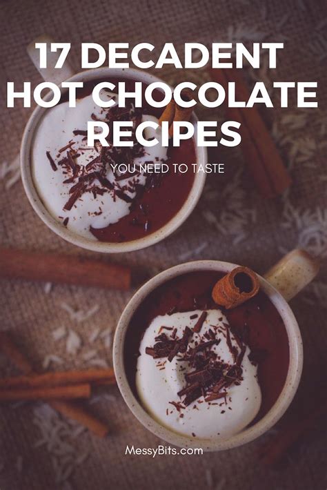 17 decadent hot chocolate recipes you need to taste messy bits hot chocolate recipes