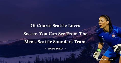 Of Course Seattle Loves Soccer You Can See From The Mens Seattle