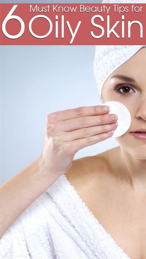 6 Must Know Beauty Tips For Oily Skin Makeup Tips For Oily Skin Beauty