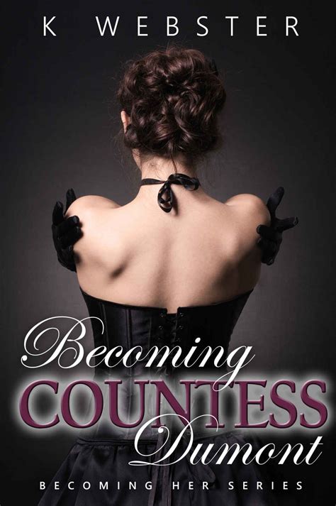 Becoming Countess Dumont Becoming Her Book 2 Kindle Edition By K