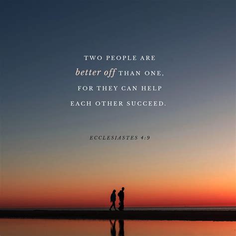 Two People Are Better Off Than One For They Can Help Each Other