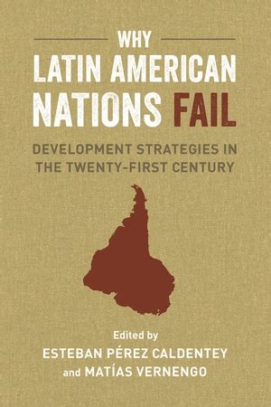 Why Latin American Nations Fail By Mat As Vernengo Esteban P Rez