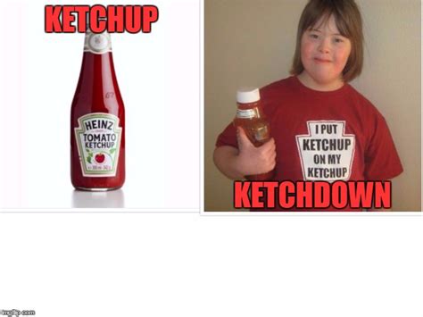 Ketchup Ketchdown Imgflip