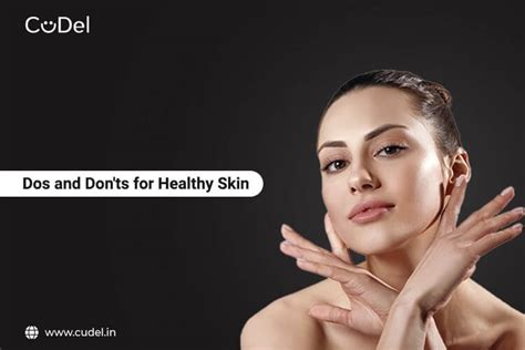 Dos And Donts For Healthy Skin Cudel