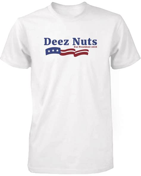 Deez Nuts For President Banner Men S T Shirt Printing Inc
