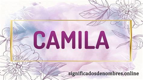 SIGNIFICADO DE CAMILA Qué significa el nombre Camila DESCUBRELO AQUI