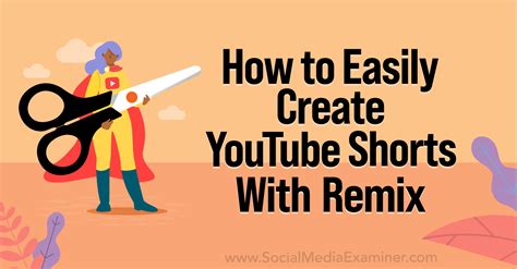 How To Easily Create Youtube Shorts With Youtube Remix Social Media