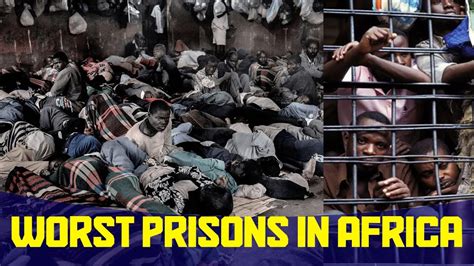10 Of The Worst Prisons In Africa The Worlds Toughest Prisons Youtube