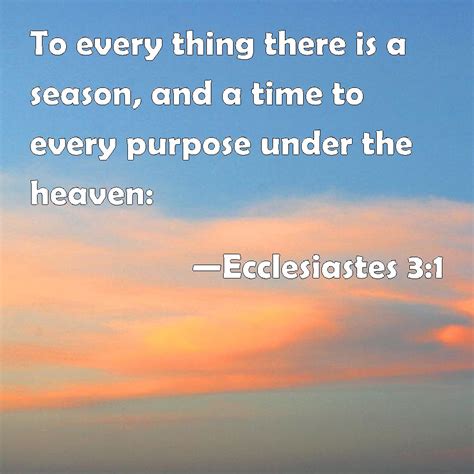 Ecclesiastes 31 To Every Thing There Is A Season And A Time To Every