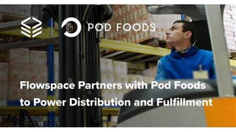 Pod Foods Expands Flowspace Collab For National Logistics Reach