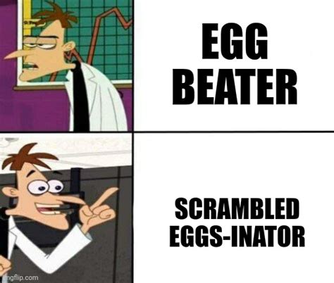 Scrambled Eggs Inator Imgflip