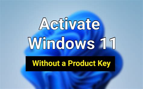 How To Activate Windows 11 Without A Product Key And Permanently