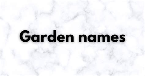 450 Garden Names Ideas Pick Up Your Favorite One