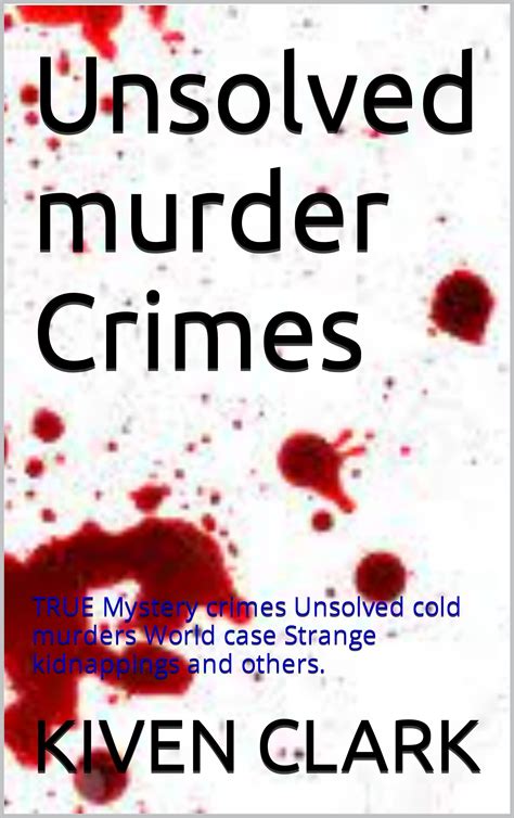 Unsolved Murder Crimes True Mystery Crimes Unsolved Cold Murders World