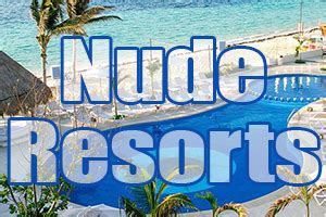 Nude Resorts Naturist Beach Vacations Au Natural Travel