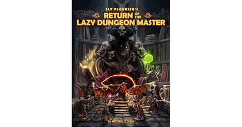 Sly Flourish S Return Of The Lazy Dungeon Master By Michael E Shea