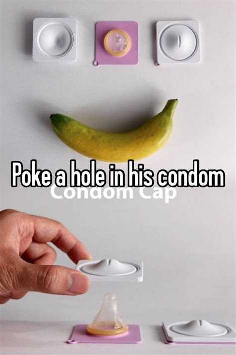 poke a hole in his condom