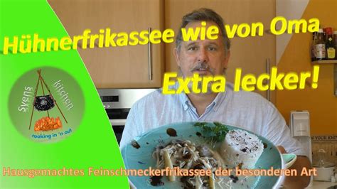 Frikassee Wie Bei Oma Super Einfach Und Extra Lecker Youtube